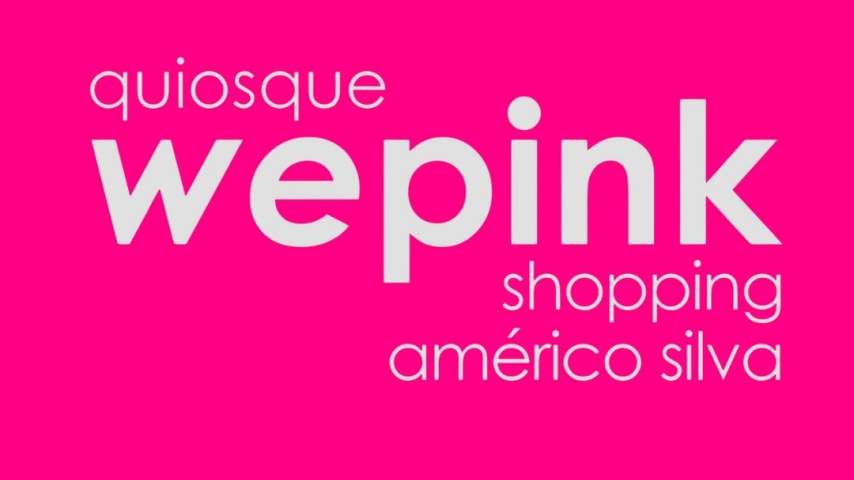 Grande inauguração da Wepink